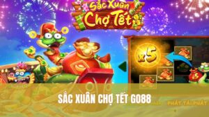 Tuyệt Chiêu Sắc Xuân Chợ Tết GO88 Tăng Vận May Lớn